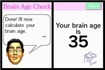 Well your mom's brain age is 82 OH SNAP